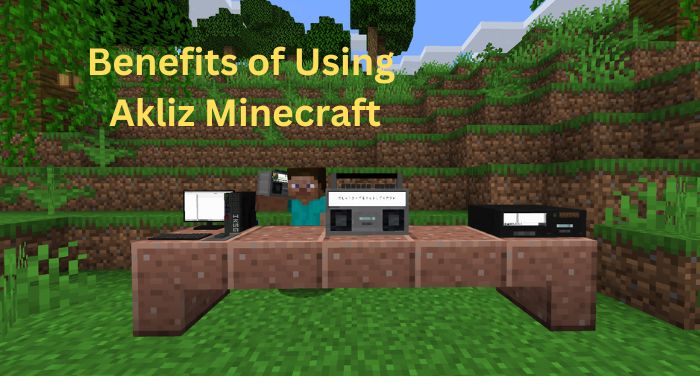 Benefits of Using Akliz Minecraft Player Mods